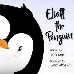 «Eliott The Penguin» by Kris Lee