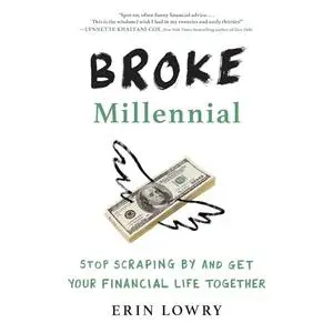 Broke Millennial: Stop Scraping by and Get Your Financial Life Together, 2024 Edition [Audiobook]