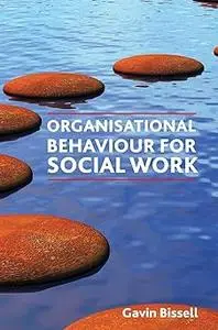 Organisational Behaviour for Social Work