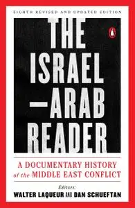 The Israel-Arab Reader: A Documentary History of the Middle East Conflict, 8th Revised and Updated Edition