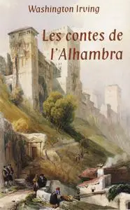 Washington Irving, "Contes de l'Alhambra : Esquisses et légendes inspirées par les Maures et les Espagnols"