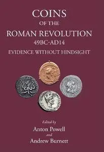 Coins of the Roman Revolution, 49 BC-AD 14: Evidence Without Hindsight