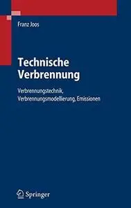 Technische Verbrennung: Verbrennungstechnik, Verbrennungsmodellierung, Emissionen