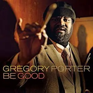 Gregory Porter - Be Good (2012) [Official Digital Download]