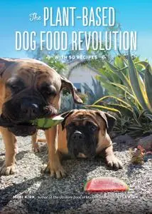 The Plant-Based Dog Food Revolution: With 50 Recipes