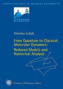 From quantum to classical molecular dynamics: Reduced models and numerical analysis