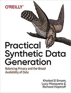 Practical Synthetic Data Generation: Balancing Privacy and the Broad Availability of Data