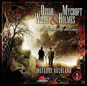 Oscar Wilde & Mycroft Holmes - Folge 02: Finsteres Hochland. Sonderermittler der Krone