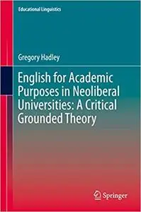 English for Academic Purposes in Neoliberal Universities: A Critical Grounded Theory