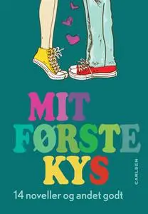 «Mit første kys» by Kirsten Sonne Harild,Glenn Ringtved,Lars Bøgeholt Pedersen,Jens Blendstrup,Line Kyed Knudsen,Tina Sa