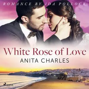 «White Rose of Love» by Anita Charles