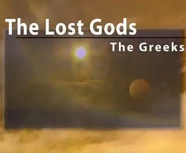 The Lost Gods: The Greeks / Гибель богов. Древние греки (2005)