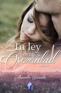 «Tu ley es mi oscuridad» by Alexandra Granados