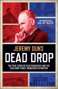 Dead Drop: The True Story of Oleg Penkovsky and the Cold War's Most Dangerous Operation