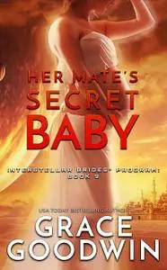 «Her Mate's Secret Baby (Interstellar Brides Book 9)» by Grace Goodwin