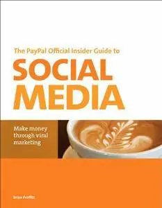 The PayPal Official Insider Guide to Selling with Social Media: Make money through viral marketing (PayPal Press) (Repost)