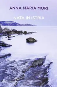 Anna Maria Mori - Nata in Istria