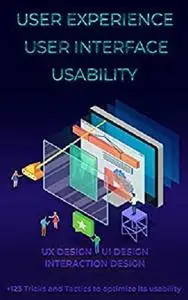 User Experience. User Interface. Usability. UX Design. UI Design. Interaction Design