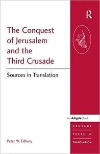 The Conquest of Jerusalem and the Third Crusade: Sources in Translation