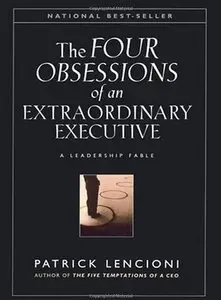 The Four Obsessions of an Extraordinary Executive: A Leadership Fable (Audiobook) (Repost)