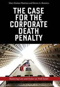 The Case for the Corporate Death Penalty: Restoring Law and Order on Wall Street