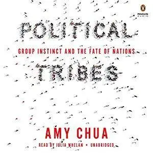 Political Tribes: Group Instinct and the Fate of Nations [Audiobook]