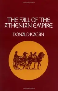 The Fall of the Athenian Empire (A New History of the Peloponnesian War)
