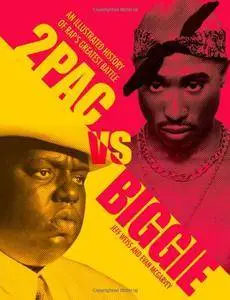 2pac vs. Biggie: An Illustrated History of Rap's Greatest Battle