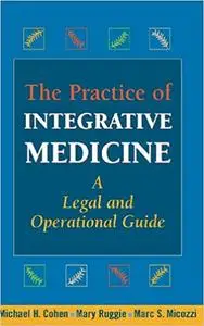 The Practice of Integrative Medicine: A Legal and Operational Guide