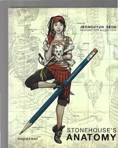 Stonehouse's Anatomy Notes: Anatomy for All Artists