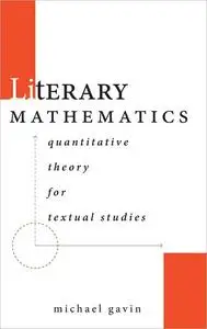 Literary Mathematics: Quantitative Theory for Textual Studies