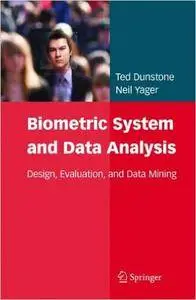 Biometric System and Data Analysis: Design, Evaluation, and Data Mining (Repost)