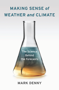 Making Sense of Weather and Climate : The Science Behind the Forecasts