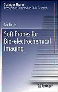 Soft Probes for Bio-electrochemical Imaging