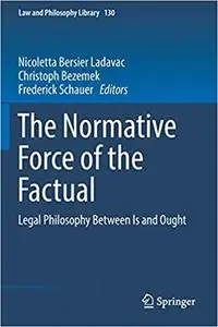 The Normative Force of the Factual: Legal Philosophy Between Is and Ought