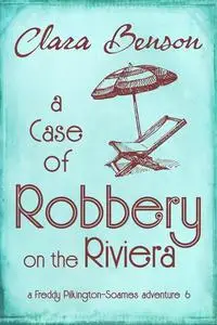 «A Case of Robbery on the Riviera» by Clara Benson