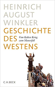 Geschichte des Westens: Vom Kalten Krieg zum Mauerfall - Heinrich August Winkler (Repost)