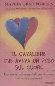 Marcia Grad Powers - Il cavaliere che aveva un peso sul cuore