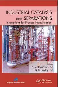 Industrial Catalysis and Separations: Innovations for Process Intensification (Repost)