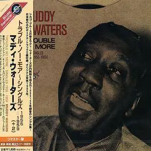 Muddy Waters - Trouble No More (Singles 1955-1959) (1989)