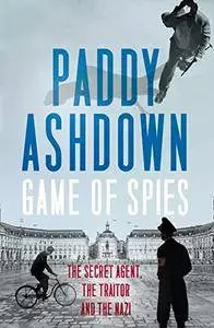 Game of Spies: The Secret Agent, the Traitor and the Nazi, Bordeaux 1942-1944