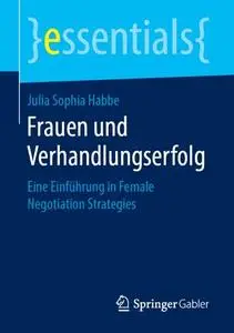 Frauen und Verhandlungserfolg: Eine Einführung in Female Negotiation Strategies