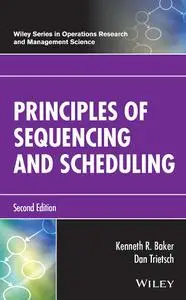 Principles of Sequencing and Scheduling (Wiley in Operations Research and Management Science), 2nd Edition