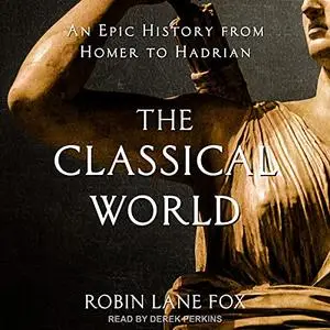 The Classical World: An Epic History from Homer to Hadrian [Audiobook]