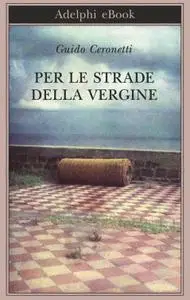 Guido Ceronetti - Per le strade della vergine (Repost)