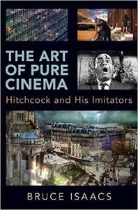 The Art of Pure Cinema: Hitchcock and His Imitators