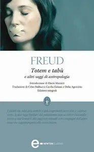 Sigmund Freud - Totem e tabù e altri saggi di antropologia
