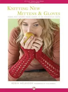 Knitting New Mittens and Gloves: Warm and Adorn Your Hands in 28 Innovative Ways (repost)