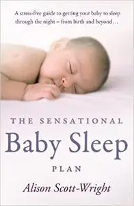 The Sensational Baby Sleep Plan: A practical guide to sleep-rich and stress-free parenting