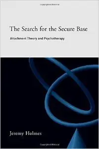 The Search for the Secure Base: Attachment Theory and Psychotherapy (Repost)